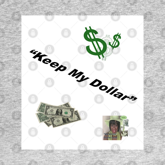 Keep My Dollar 1 by Old Skool Queene 4 U